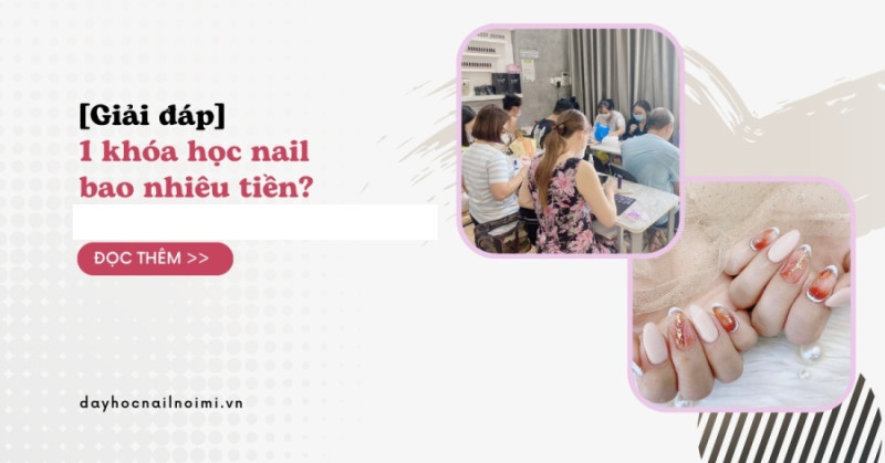 Khóa học nail có giá bao nhiêu tiền?